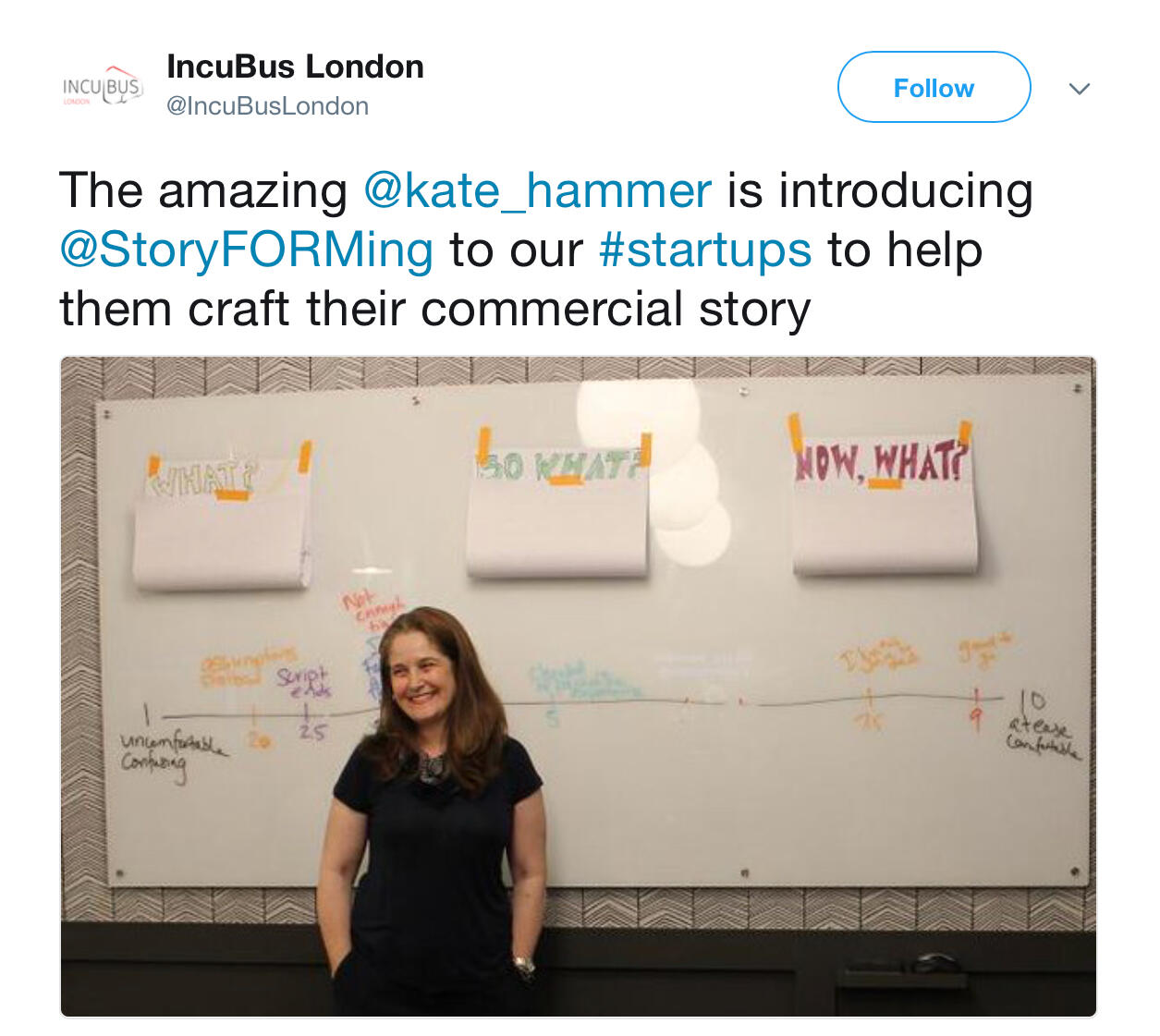 Tweet screenshot from Incubus London that says: The amazing Kate Hammer is introducing storyFORMing to our startups to help them craft their commercial story with a whiteboard in front of which a white-middle aged woman wearing navy blue smiles.